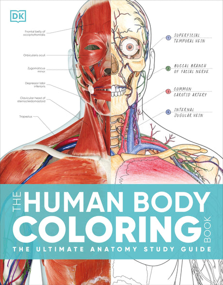 The Human Body Coloring Book: The Ultimate Anatomy Study Guide, Second Edition -- DK, Paperback