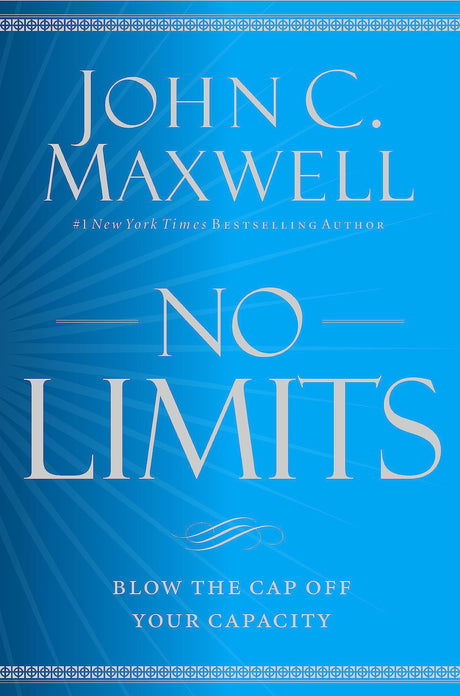 No Limits: Blow the Cap Off Your Capacity -- John C. Maxwell, Paperback