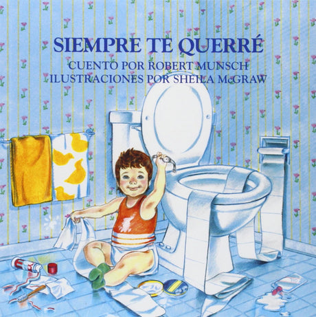Siempre Te Querre = Love You Forever -- Robert Munsch, Paperback