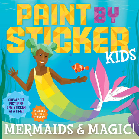 Paint by Sticker Kids: Mermaids & Magic!: Create 10 Pictures One Sticker at a Time! Includes Glitter Stickers -- Workman Publishing, Paperback
