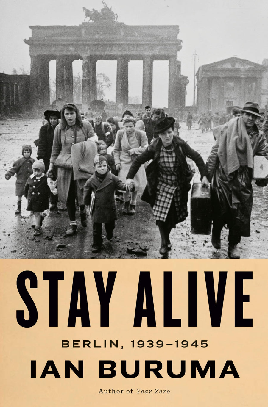 Stay Alive: Berlin, 1939-1945 -- Ian Buruma, Hardcover