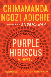 Purple Hibiscus by Adichie, Chimamanda Ngozi