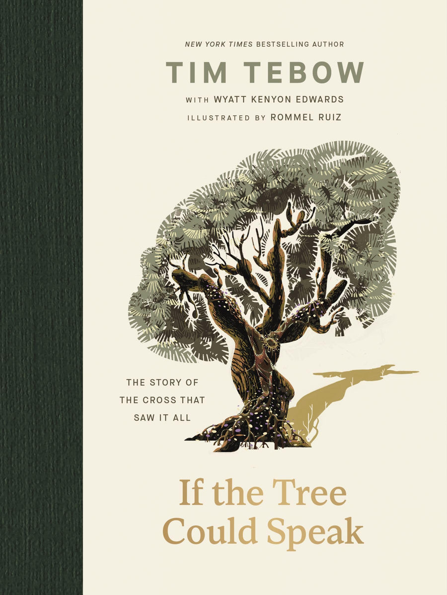 If the Tree Could Speak: The Story of the Cross That Saw It All - The Perfect Christian Gift for Lent and Easter -- Tim Tebow, Hardcover