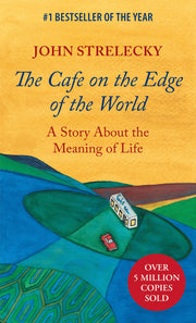 The Cafe on the Edge of the World: A Story About the Meaning of Life by Strelecky, John