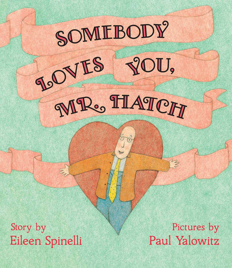 Somebody Loves You, Mr. Hatch -- Eileen Spinelli, Hardcover
