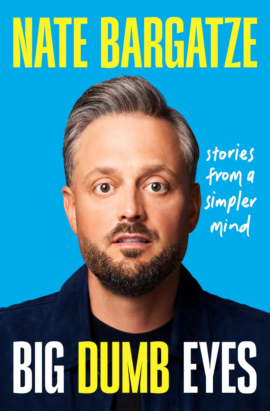 Big Dumb Eyes: Stories from a Simpler Mind -- Nate Bargatze, Hardcover