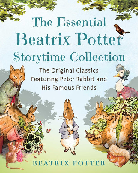 The Essential Beatrix Potter Storytime Collection: The Original Classics Featuring Peter Rabbit and His Famous Friends -- Beatrix Potter, Hardcover