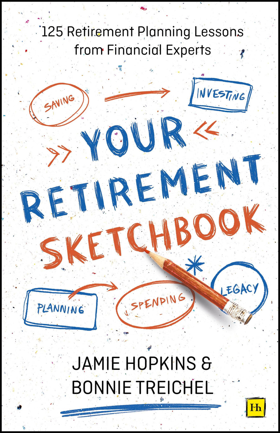 Your Retirement Sketchbook: 125 Retirement Planning Lessons from Financial Experts -- Jamie P. Hopkins, Paperback