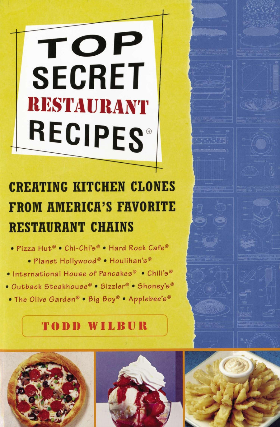 Used - Good | Top Secret Restaurant Recipes: Creating Kitchen Clones from America's Favorite Restaurant Chains -- Todd Wilbur, Paperback