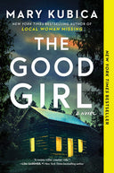 The Good Girl: A Thrilling Suspense Novel from the Author of Local Woman Missing -- Mary Kubica, Paperback