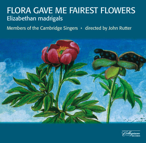 Flora Gave Me Fairest Flowers -- Cambridge Singers / Rutter, CD