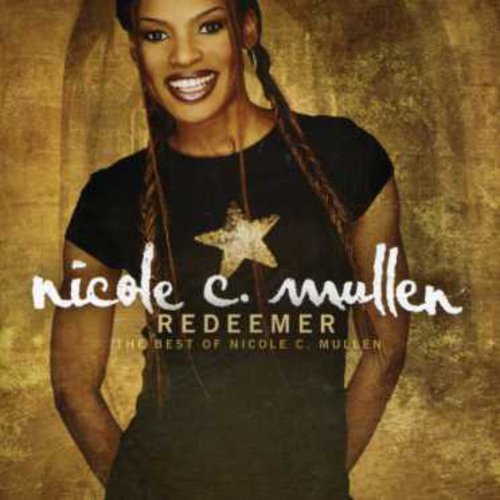 Redeemer: The Best Of Nicole C Mullen, Nicole C Mullen, CD