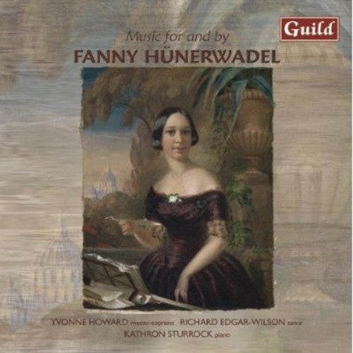 Music For & BY Fanny Hunerwadel -- Liszt / Wagner / Abt / Muller / Howard, CD