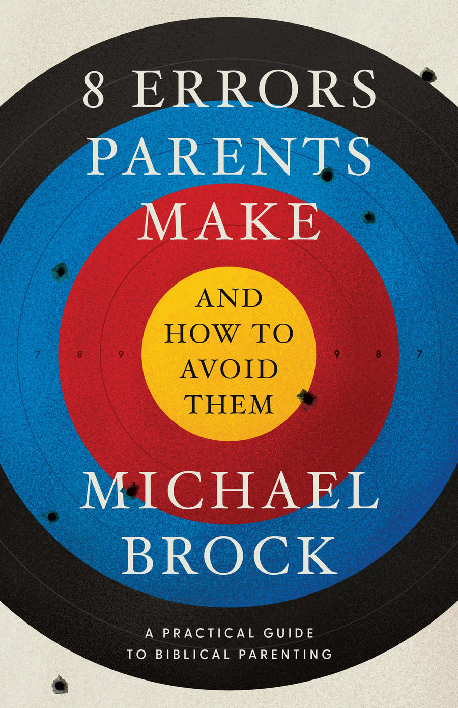 8 Errors Parents Make and How to Avoid Them -- Michael Brock, Paperback
