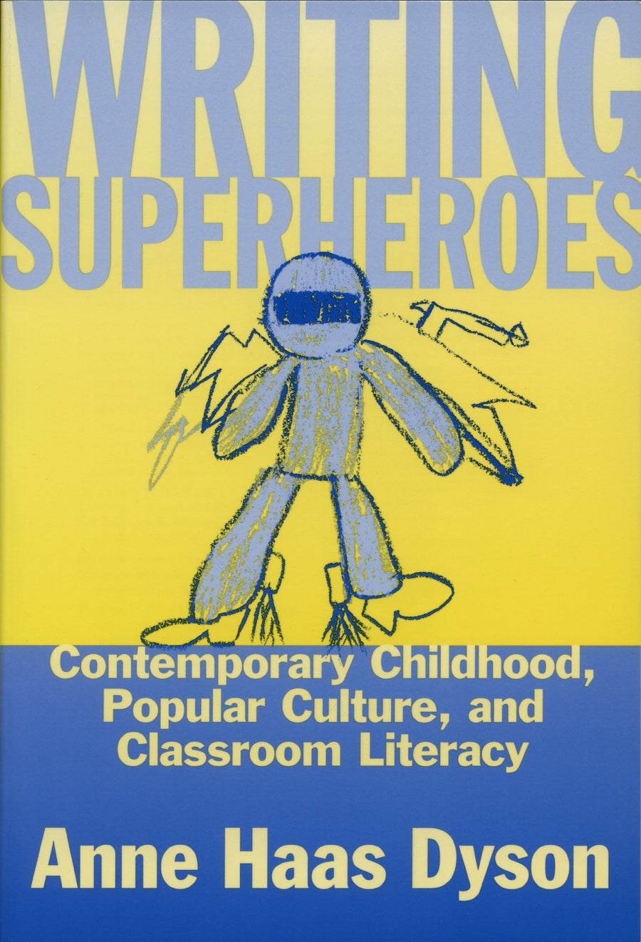 Used - Good | Writing Superheroes: Contemporary Childhood, Popular Culture, and Classroom Literacy (Language and Literacy Series) -- Anne Haas Dyson, Paperback