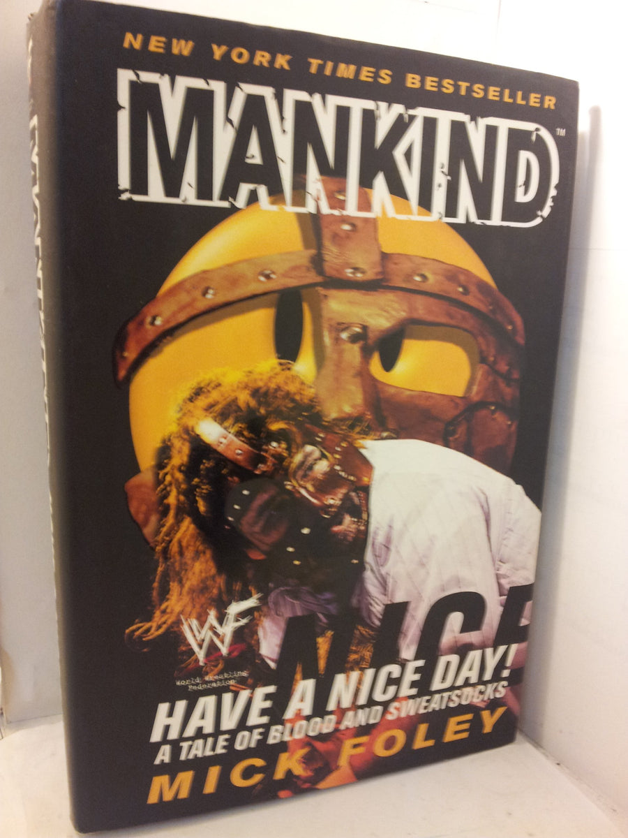 Used - Very Good | Mankind: Have a Nice Day - A Tale of Blood and Sweatsocks -- Mick Foley, Hardcover
