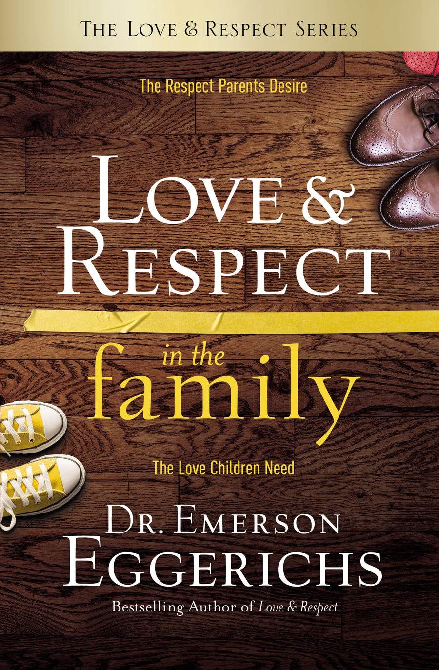 Used - Very Good | Love and Respect in the Family: The Respect Parents Desire; The Love Children Need -- Emerson Eggerichs, Hardcover