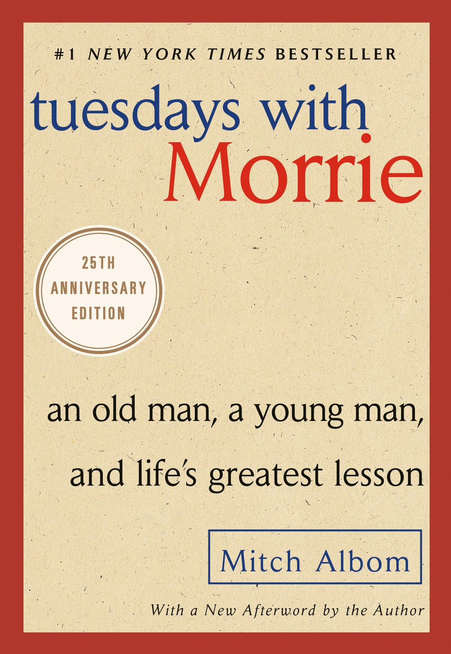 Tuesdays with Morrie: An Old Man, a Young Man, and Life's Greatest Lesson -- Mitch Albom, Paperback
