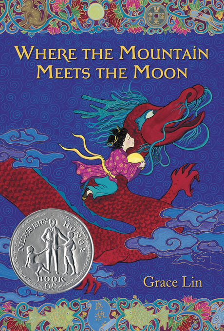 Where the Mountain Meets the Moon (Newbery Honor Award Winner) -- Grace Lin, Paperback