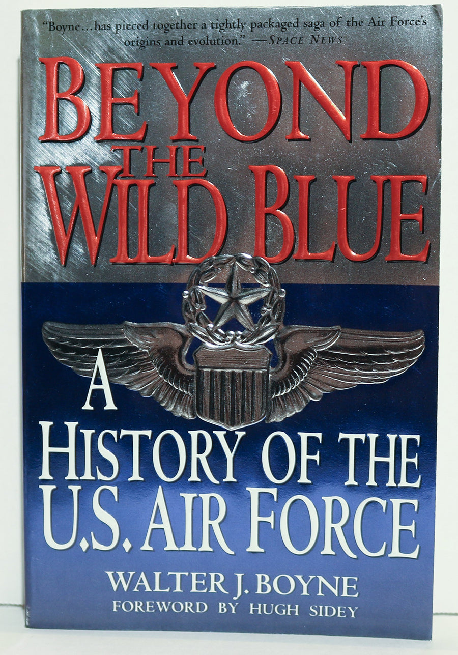 Used - Very Good | Beyond the Wild Blue: A History of the U.S. Air Force, 1947-1997 -- Walter J. Boyne, Hardcover