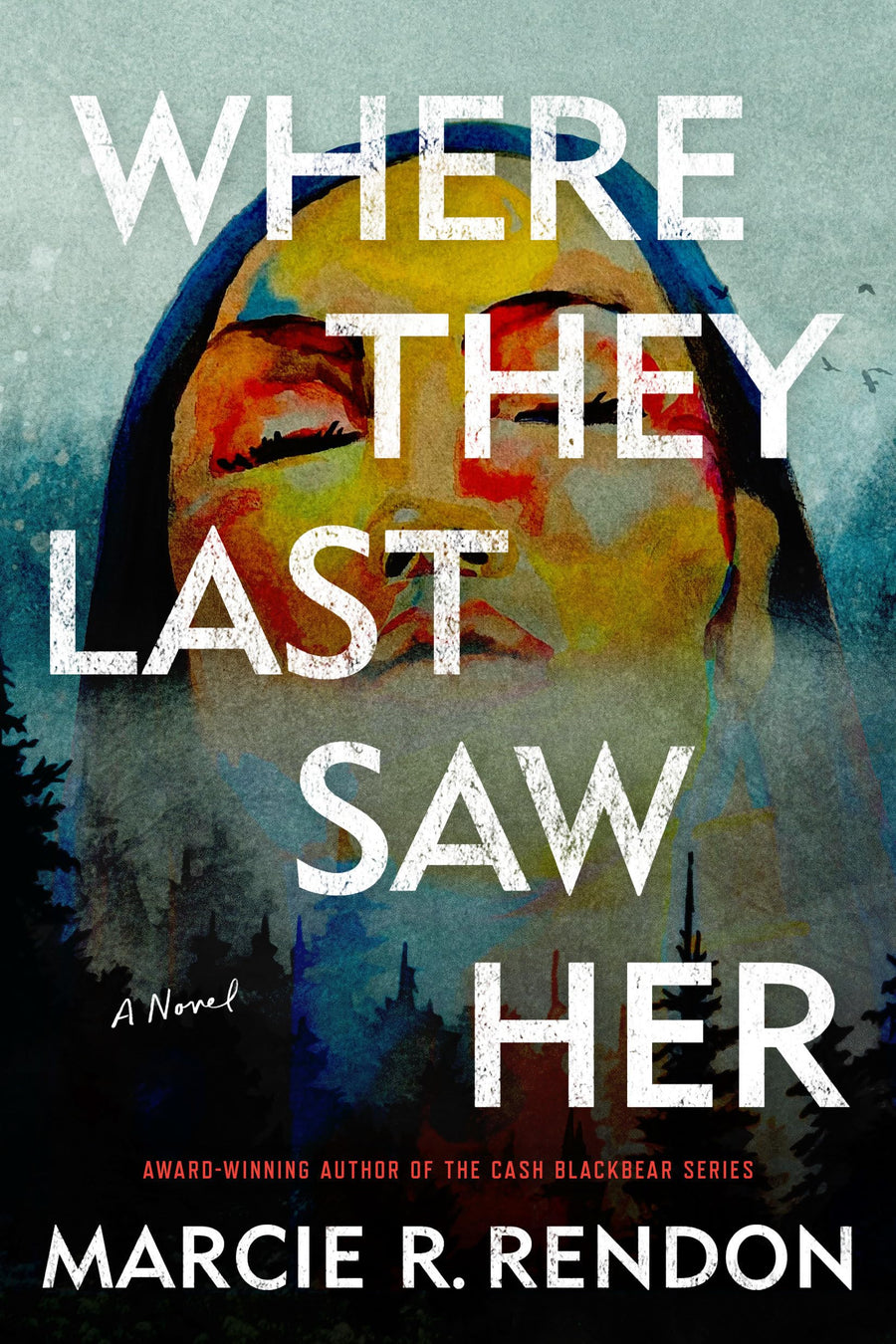 Where They Last Saw Her -- Marcie R. Rendon, Paperback