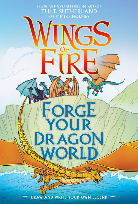 Forge Your Dragon World: A Wings of Fire Creative Guide -- Tui T. Sutherland, Hardcover