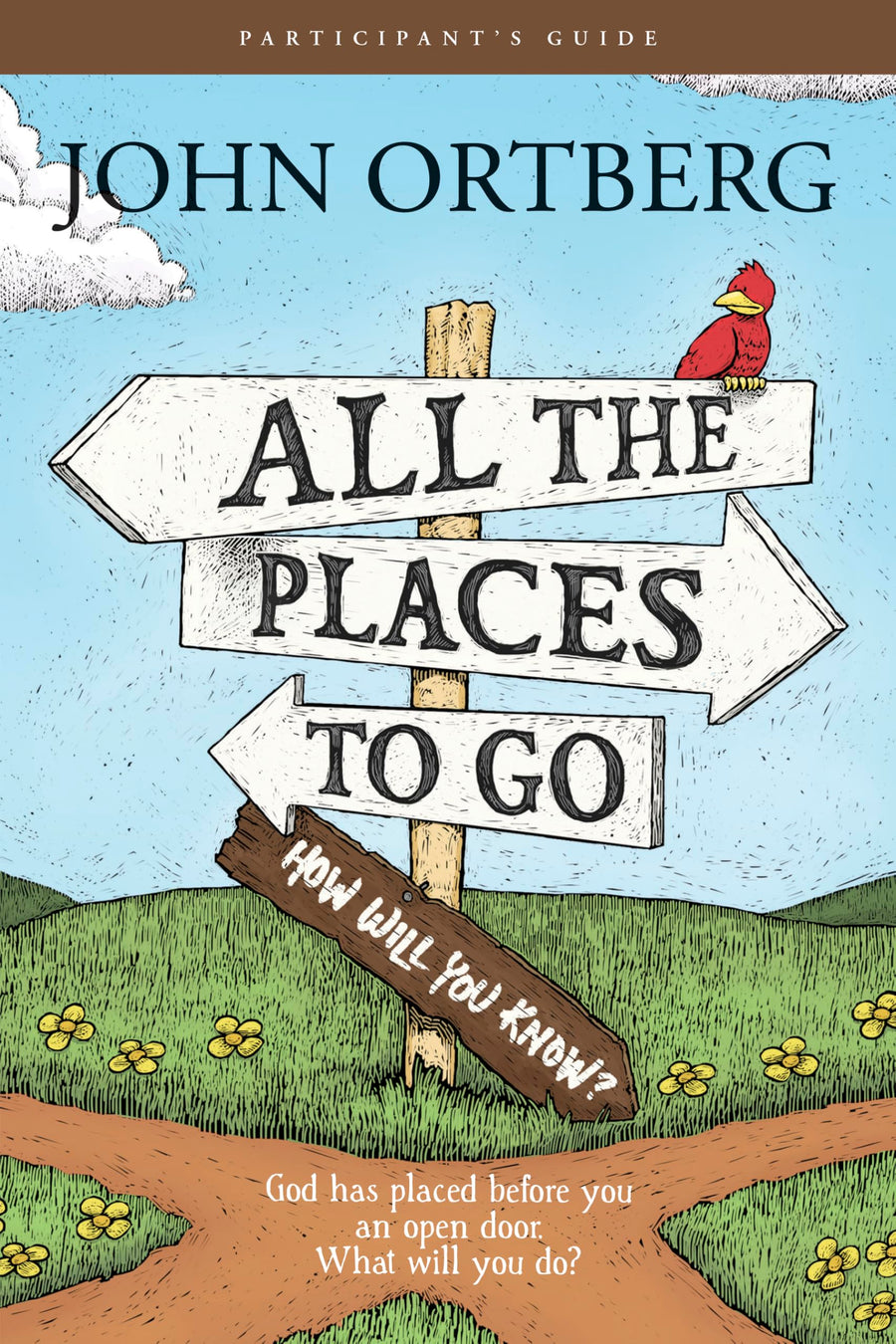 Used - Very Good | All the Places to Go . . . How Will You Know? Participant's Guide: God Has Placed Before You an Open Door. What Will You Do? -- John Ortberg, Paperback