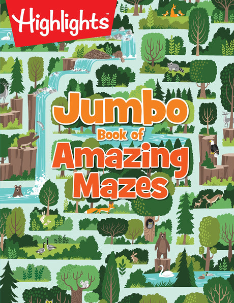 Jumbo Book of Amazing Mazes: Maze Puzzle Book for Kids Packed with Over 175 Puzzles, Code-Word Mazes, Quiz Mazes and Logic Games for Kids 6 and Up -- Highlights, Paperback