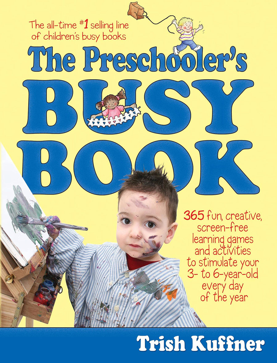 Used - Like New | The Preschooler's Busy Book: 365 Fun, Creative, Screen-Free Learning Games and Activities to Stimulate Your 3- To 6-Year-Old Every Day of the Year -- Trish Kuffner, Paperback