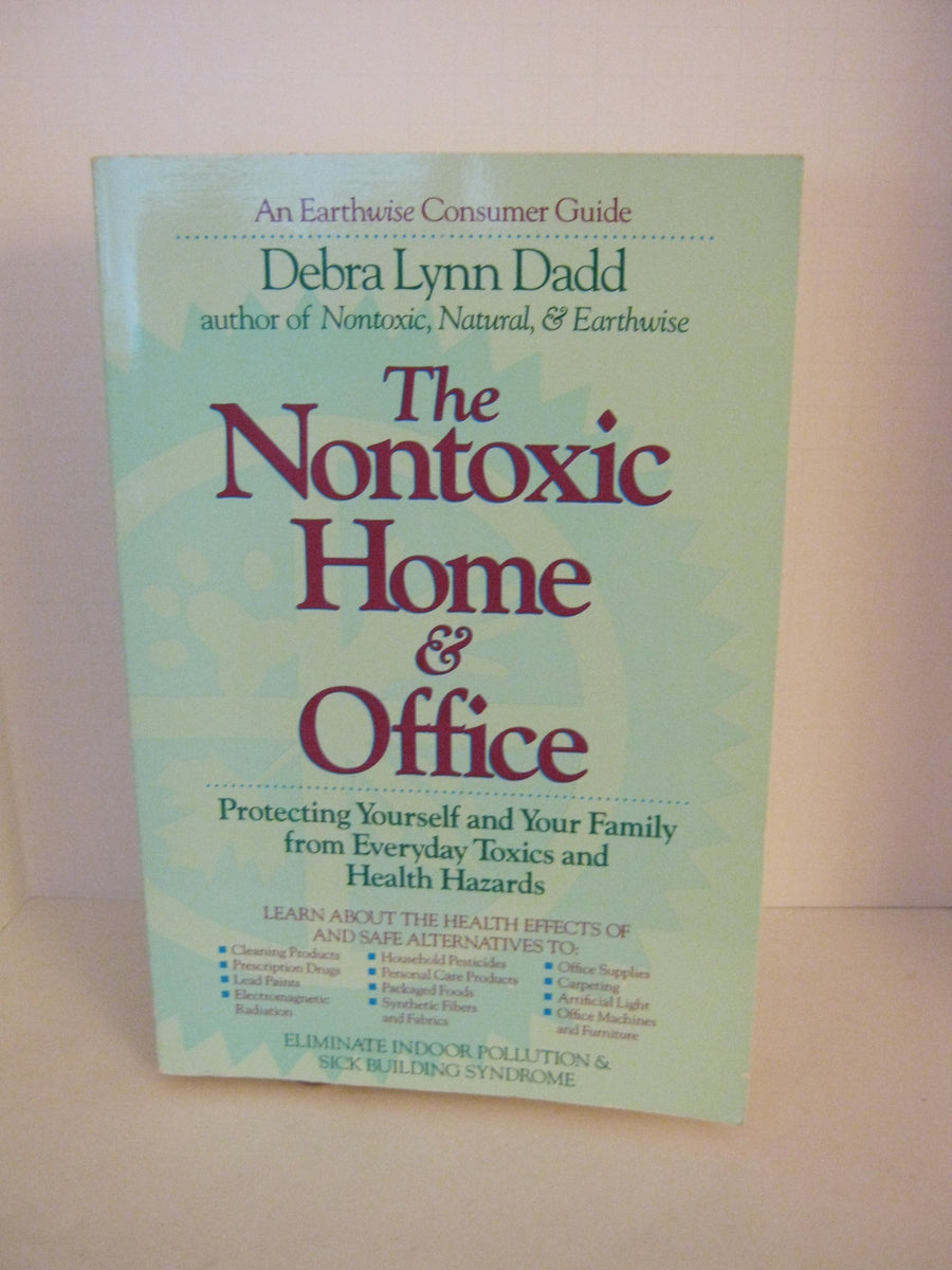 Used - Very Good | The Nontoxic Home & Office -- Debra Lynn Dadd, Paperback