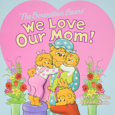 The Berenstain Bears: We Love Our Mom! -- Jan Berenstain, Paperback