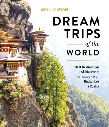 Lonely Planet Dream Trips of the World: Detailed Itineraries Travel Like a Local Insider Tips Covers 100 Destinations and Itineraries to Make Your Buc -- Lonely Planet, Hardcover