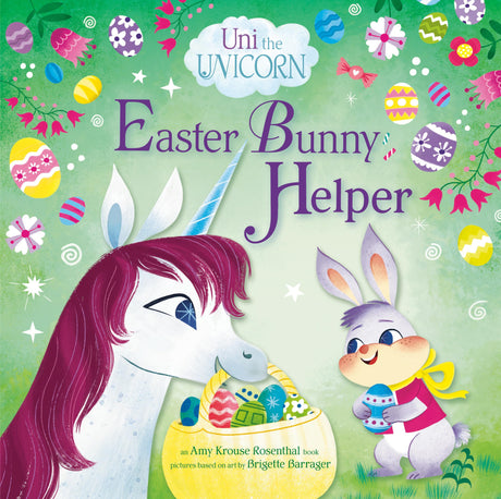 Uni the Unicorn: Easter Bunny Helper -- Amy Krouse Rosenthal, Hardcover