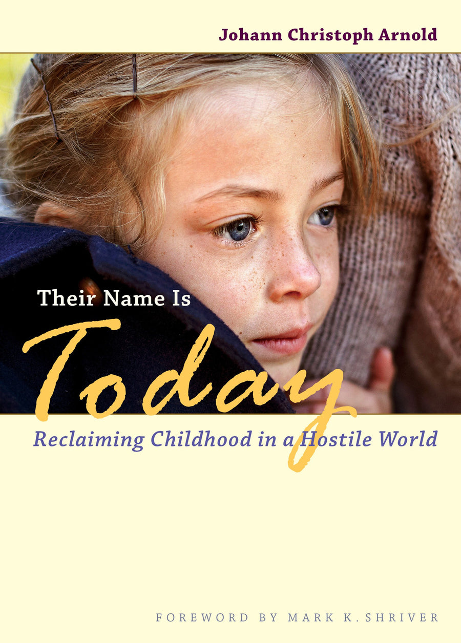 Used - Very Good | Their Name Is Today: Reclaiming Childhood in a Hostile World -- Johann Christoph Arnold, Paperback