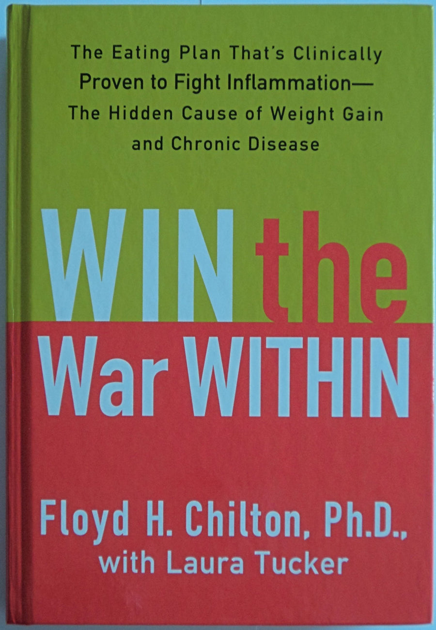 Used - Like New | Win the War Within: The Eating Plan That's Clinically Proven to Fight Inflammation - The Hidden Cause of Weight Gain and Chronic Disease -- Floyd H. Chilton, Hardcover