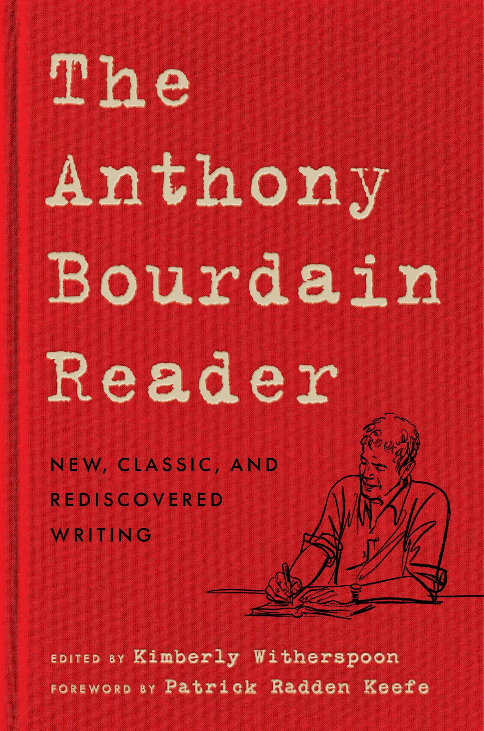 The Anthony Bourdain Reader: New, Classic, and Rediscovered Writing by Bourdain, Anthony