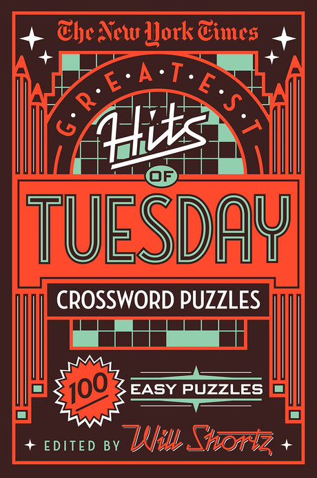 The New York Times Greatest Hits of Tuesday Crossword Puzzles: 100 Easy Puzzles -- New York Times, Paperback