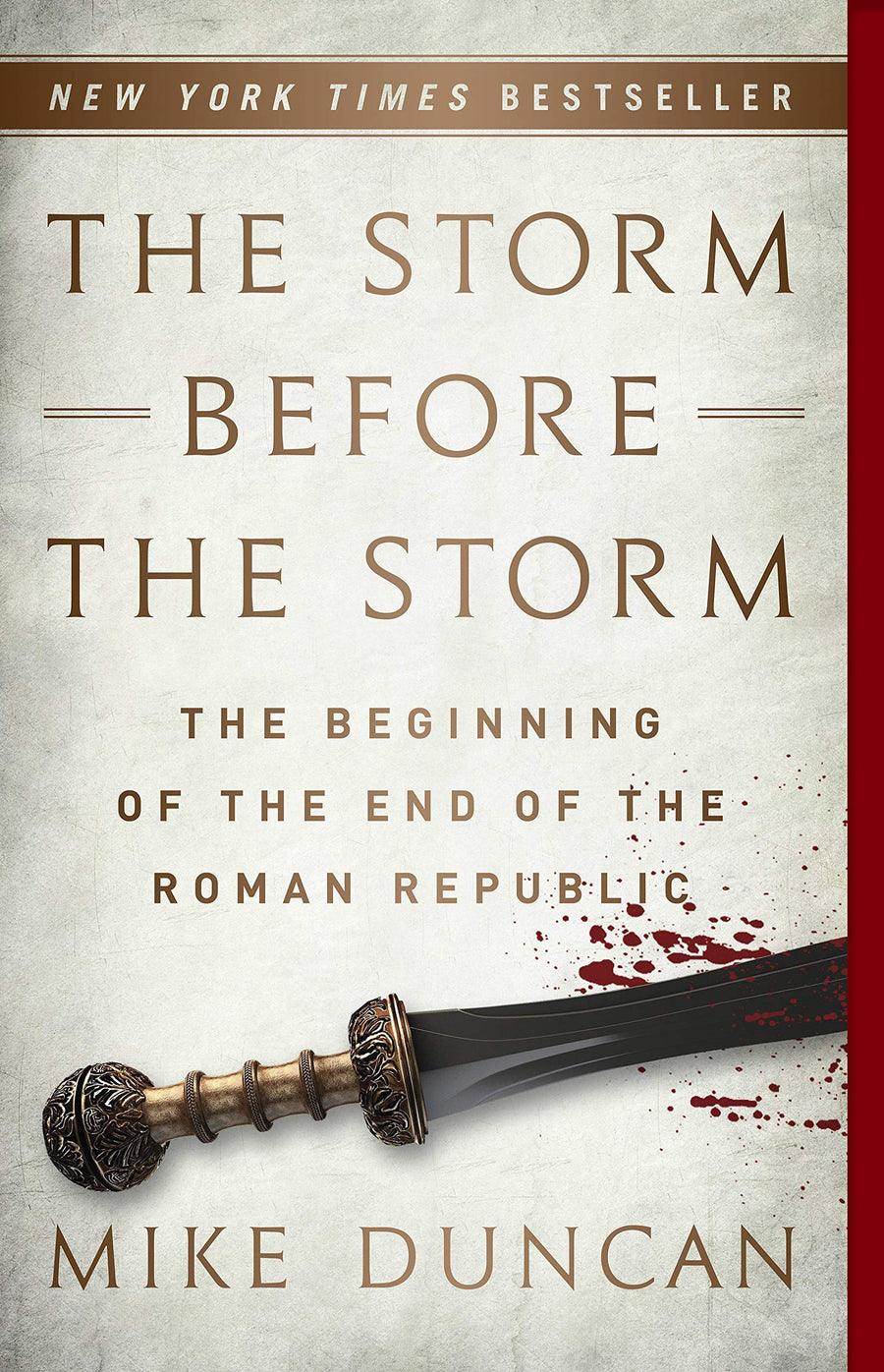 The Storm Before the Storm: The Beginning of the End of the Roman Republic -- Mike Duncan, Paperback