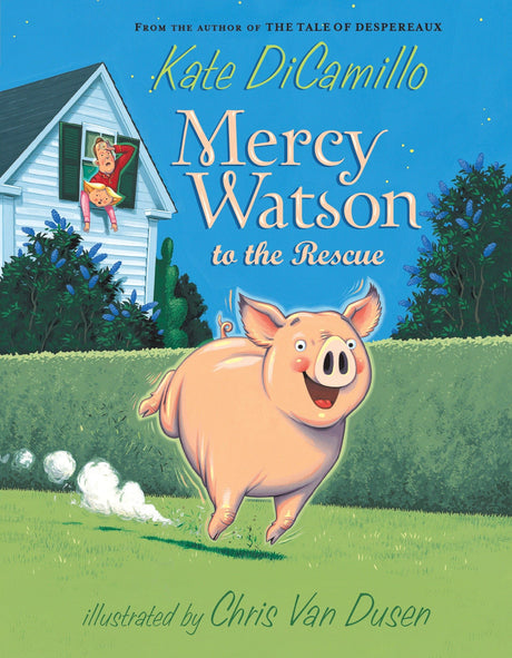 Mercy Watson to the Rescue: (A Funny and Heartwarming Chapter Book about a Lovable, Toast-Eating Pig - Perfect for Early Readers and Kids Ages 5-7 in -- Kate DiCamillo, Paperback