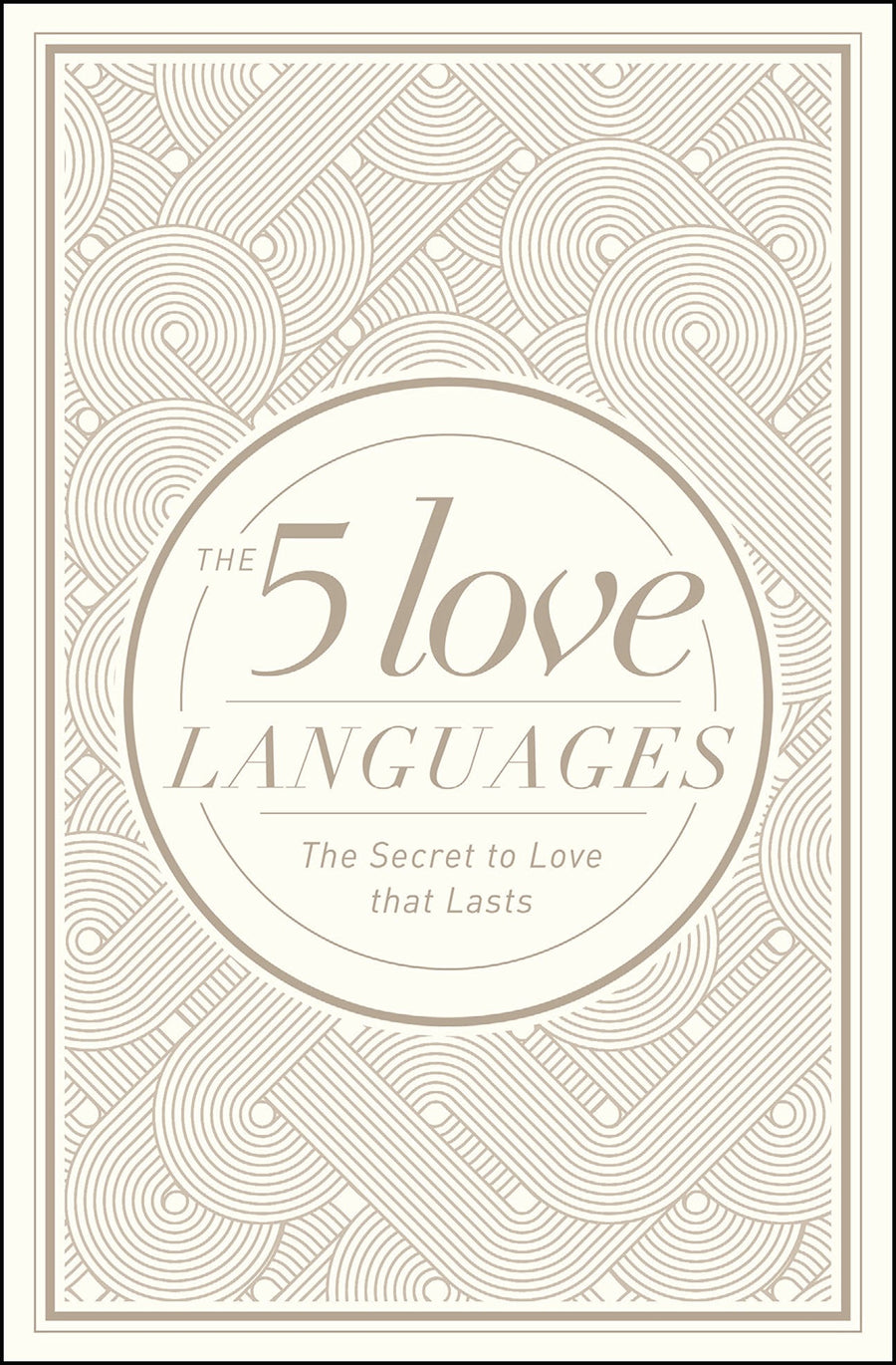 The 5 Love Languages: The Secret to Love That Lasts -- Gary Chapman, Hardcover