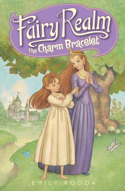 Fairy Realm #1: The Charm Bracelet -- Emily Rodda, Paperback