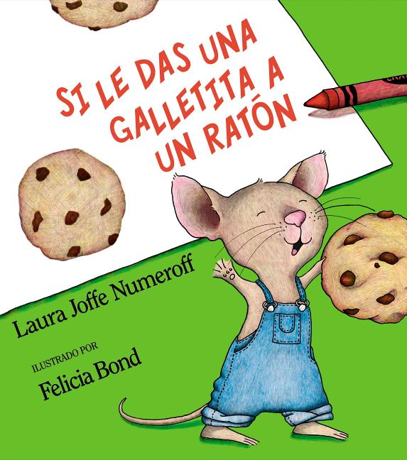 Si Le Das Una Galletita a Un Ratón: If You Give a Mouse a Cookie (Spanish Edition) -- Laura Joffe Numeroff, Hardcover