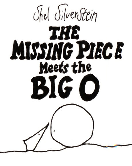 The Missing Piece Meets the Big O -- Shel Silverstein, Hardcover