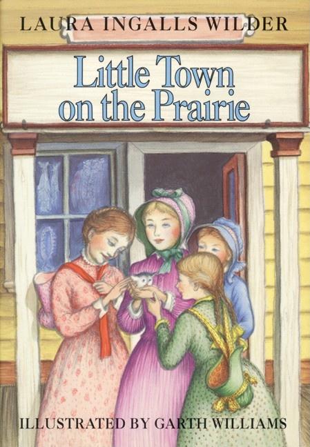 Little Town on the Prairie: A Newbery Honor Award Winner -- Laura Ingalls Wilder, Hardcover
