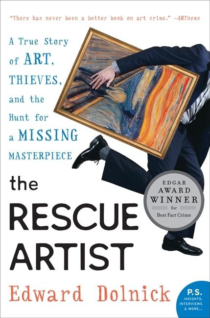 The Rescue Artist: A True Story of Art, Thieves, and the Hunt for a Missing Masterpiece -- Edward Dolnick, Paperback