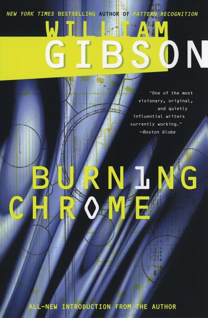 Burning Chrome -- William Gibson, Paperback