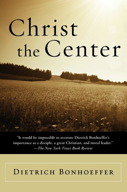 Christ the Center -- Dietrich Bonhoeffer, Paperback