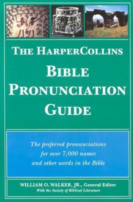 The HarperCollins Bible Pronunciation Guide -- William O. Walker, Paperback