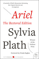 Ariel: The Restored Edition: A Facsimile of Plath's Manuscript, Reinstating Her Original Selection and Arrangement -- Sylvia Plath, Paperback