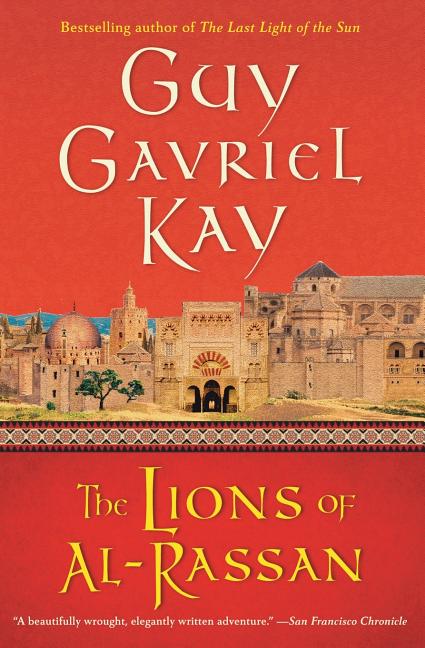 The Lions of Al-Rassan: Lions of Al-Rassan, the -- Guy Gavriel Kay, Paperback